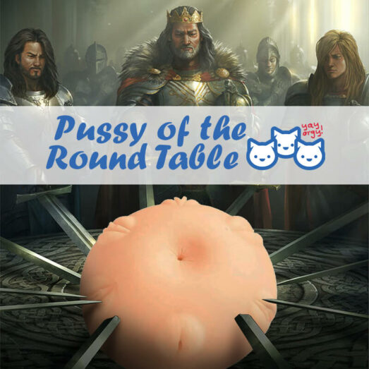 pussy of the round table